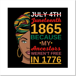 Juneteenth Women African American-July 4th Juneteenth 1865 Because My Ancestors Weren't Free In 1776 Posters and Art